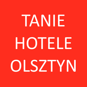 Tani hotel w Olsztynie? Przedstawiamy 5 najtańszych hoteli w Olsztynie!